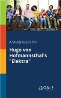 Study Guide for Hugo Von Hofmannsthal's "Elektra"