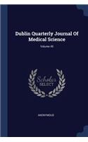 Dublin Quarterly Journal Of Medical Science; Volume 45