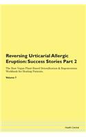 Reversing Urticarial Allergic Eruption: