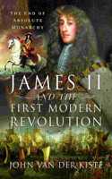 James II and the First Modern Revolution