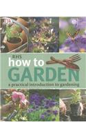 RHS How to Garden: A Practical Introduction to Gardening