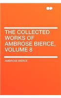 The Collected Works of Ambrose Bierce, Volume 8: (English)