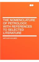 The Nomenclature of Petrology, with References to Selected Literature
