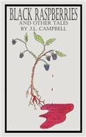 Black Raspberries and Other Tales by J.L. Campbell