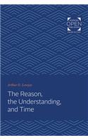 The Reason, the Understanding, and Time