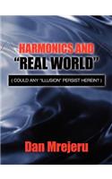 Harmonics and "Real World": (Could Any "Illusion" Persist Herein?)(English)
