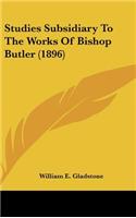 Studies Subsidiary To The Works Of Bishop Butler (1896)