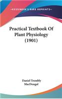 Practical Textbook Of Plant Physiology (1901)