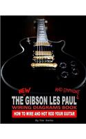 The New Gibson Les Paul And Epiphone Wiring Diagrams Book How To Wire And Hot Rod Your Guitar