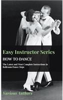 Easy Instructor Series - How to Dance - The Latest and Most Complete Instructions in Ballroom Dance Steps