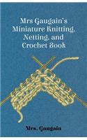 Mrs Gaugain's Miniature Knitting, Netting, and Crochet Book