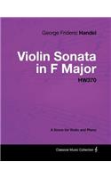 George Frideric Handel - Violin Sonata in F Major - HW370 - A Score for Violin and Piano: (English)