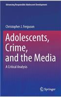 Adolescents, Crime, and the Media