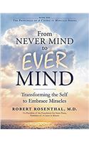 From Never Mind to Ever Mind: Transforming the Self to Embrace Miracles