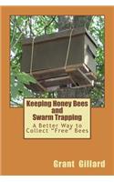 Keeping Honey Bees and Swarm Trapping