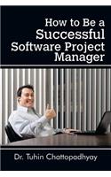 How to Be a Successful Software Project Manager
