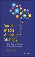 Social Media Analytics Strategy: Using Data to Optimize Business Performance