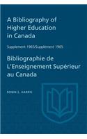 Supplement 1965 to a Bibliography of Higher Education in Canada / Supplément 1965 De Bibliographie De L'Enseighnement Supérieur Au Canada