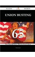 Union Busting 65 Success Secrets - 65 Most Asked Questions on Union Busting - What You Need to Know
