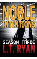 Noble Intentions: Season Three