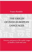 The Origin of Indo-European Languages: Structure and Genesis of the Mother Tongue