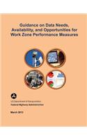 Guidance on Data Needs, Availability, and Opportunities for Work Zone Performance Measures: (English)