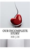 Our incomplete story