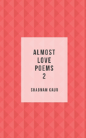 Almost Love Poems 2