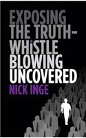 Exposing The Truth - Whistleblowing Uncovered