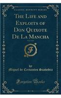 The Life and Exploits of Don Quixote de la Mancha, Vol. 4 of 4 (Classic Reprint)