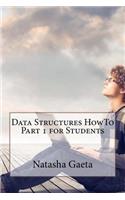 Data Structures HowTo Part 1 for Students