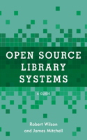 Open Source Library Systems: A Guide(Lita Guides)