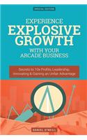 Experience Explosive Growth with Your Arcade Business: Secrets to 10x Profits, Leadership, Innovation & Gaining an Unfair Advantage