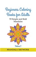 Beginners Coloring Book for Adults: 70 Simple and Bold Mandalas - Volume 2 (Easy Mandalas, Beginners Coloring, Huge Mandala Coloring Book)(2 Beginners Coloring Book for Adults)