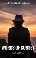 Words of Sunset: A Collection of Poems and Prose