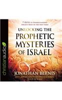 Unlocking the Prophetic Mysteries of Israel: 7 Keys to Understanding Israel's Role in the End-Times