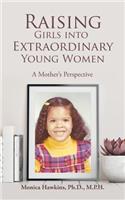 Raising Girls into Extraordinary Young Women