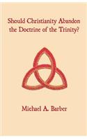 Should Christianity Abandon the Doctrine of the Trinity?
