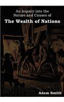 An Inquiry Into the Nature and Causes of the Wealth of Nations