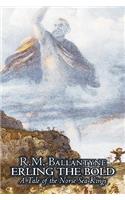Erling the Bold by R. M. Ballantyne, Fiction, Classics, Literary, Mystery & Detective