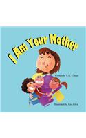 I Am Your Mother