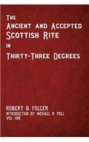 Ancient and Accepted Scottish Rite in Thirty-Three Degrees - Vol. One