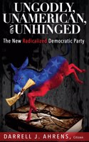 Ungodly, Unamerican, and Unhinged