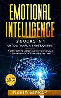 Emotional Intelligence : 2 Books in 1: Critical Thinking + Rewire your Brain. The best guide to mastery and testing your skills of leadership in your business (The Bible 2.0)