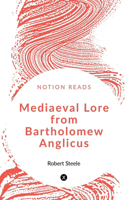 Mediaeval Lore from Bartholomew Anglicus