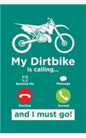 My Dirtbike Is Calling And I Must Go