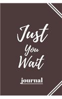 Just You Wait