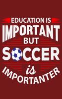 Education Is Important But Soccer Is Importanter