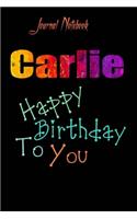 Carlie: Happy Birthday To you Sheet 9x6 Inches 120 Pages with bleed - A Great Happy birthday Gift