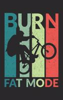 Burn Fat Mode: Burn Fat Mode Notebook / Journal / Diary Great Gift for BMX or any other occasion. 110 knittingpaper 4:5 Pages 6" by 9"